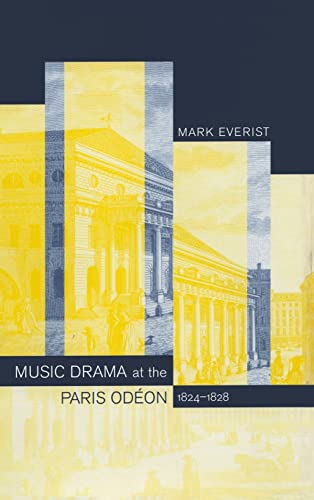 Music Drama at the Paris Odéon, 1824–1828 von University of California Press